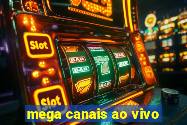 mega canais ao vivo